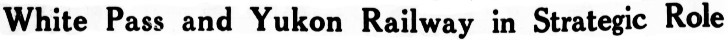 Headline: White Pass and Yukon Railway in Strategic Role, 1944
